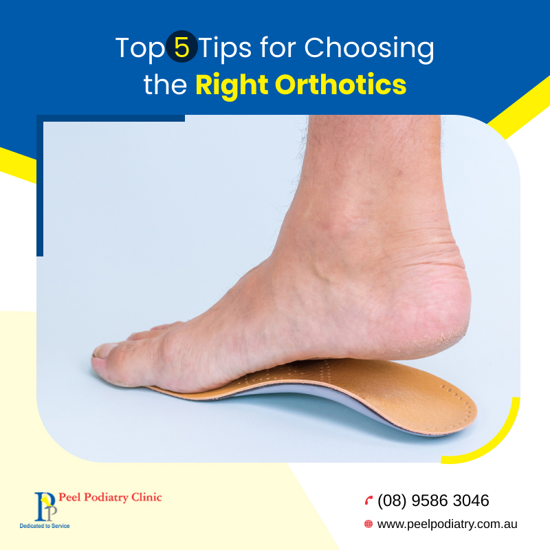 Top 5 Tips for Choosing the Right Orthotics